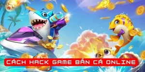 cach-hack-game-ban-ca-online